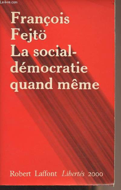 La social-dmocratie quand mme - Un demi-sicle d'expriences rformistes - 