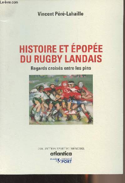 Histoire et pope du rugby landais - Regards croiss entre les pins - Collection 