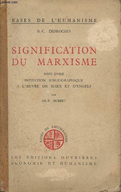 Signification du marxisme suivi d'une initiation bibliographique  l'oeuvre de Marx et d'Engels par Ch.-F. Hubert - 