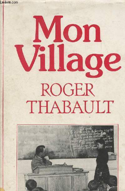 Mon village - Ses hommes, ses routes, son cole - 1848-1914 l'ascension d'un peuple
