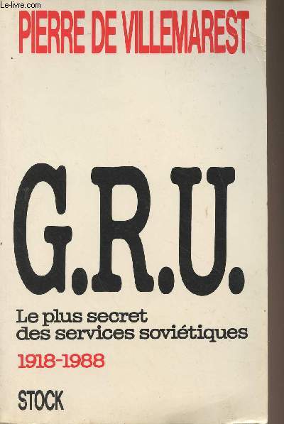G.R.U. le plus secret des services sovitiques 1918-1988