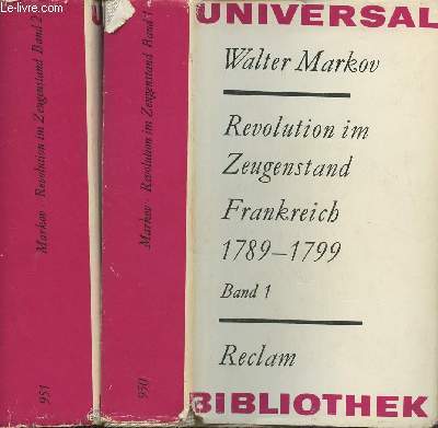 Revolution im Zeugenstand Frankreich 1789-1799 - Band 1 : Aussagen und Analysen - Band 2 : Gesprochenes und Geschriebenes - 