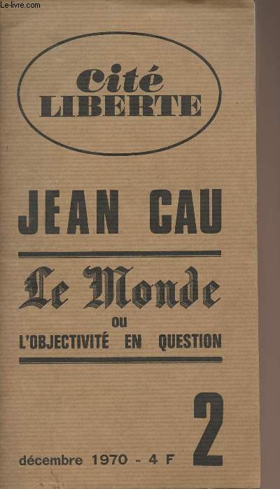 Cit Libert - n 2 Dcembre 1970 - Jean Cau, le Monde ou l'objectivit en question -