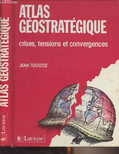 Atlas gostratgique - Crises, tensions et convergences