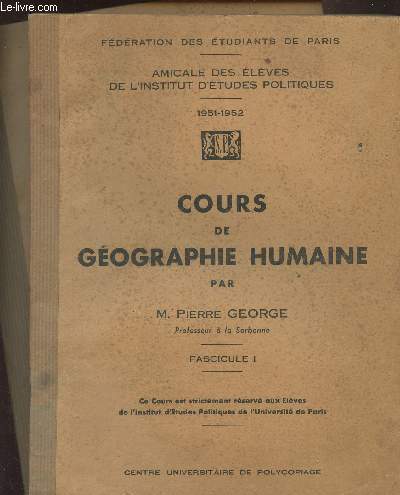 Cours de gographie humaine - En 2 fascicules - Fdration des tudiants de Pairs, amicale des lves de l'institut d'tudes politiques 1951-1952