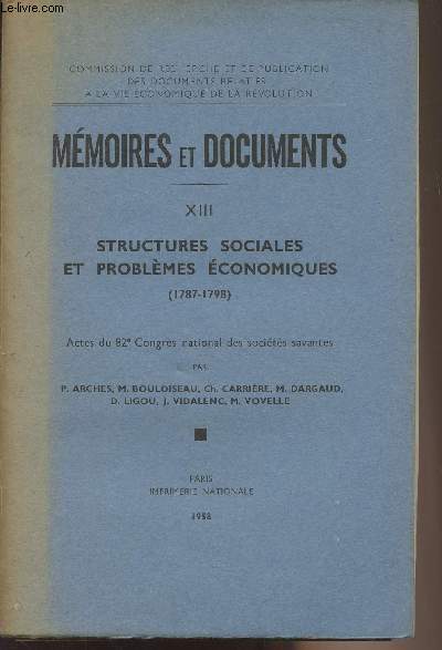 Mémoires et documents - XIII - Structures sociales et problèmes économiques (1787-1798) - Actes du 82e Congrès national des sociétés savantes