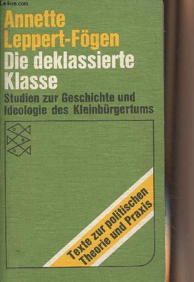 Die deklassierte Klasse - Studien zur geschichte und Ideologie des Kleinbrgertums - 