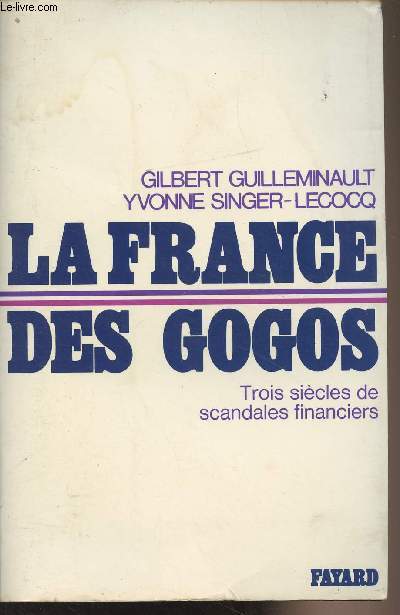 La France des Gogos, trois sicles de scandales financiers