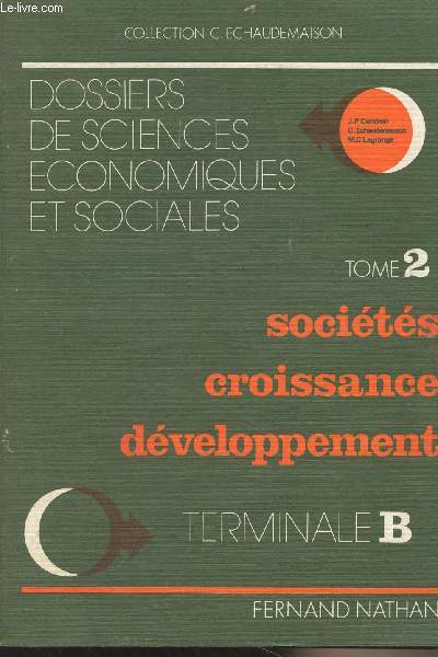 Dossiers de sciences conomiques et sociales - Tome 2 : Socits croissance dveloppement - Terminale B - Collection C. Echaudemaison