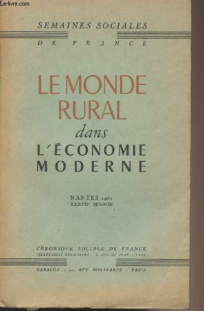 Le monde rural dans l'conomie moderne - Semaines sociales de France, 37e session - Nantes 1950