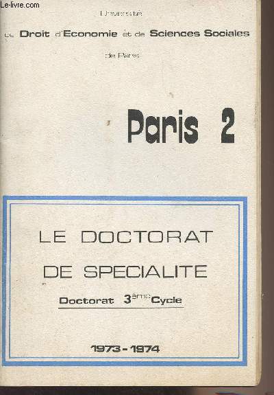 Le doctorat de spcialit, Doctorat 3e cycle - 1973-1974 - Universit de droit, d'conomie et de sciences sociales de Paris, Paris 2