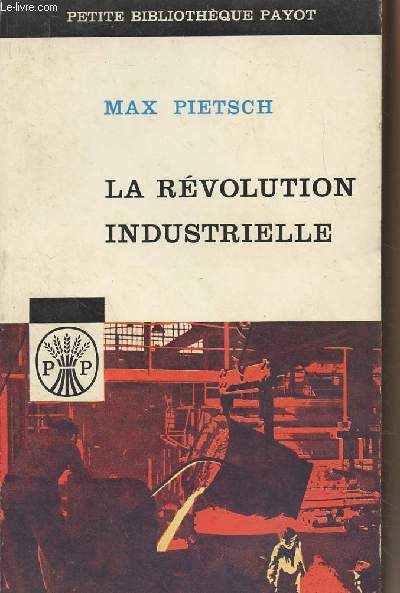 La rvolution industrielle, de la machine  vapeur  l'automation et  la fission de l'atome - 