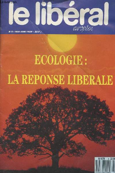 Le Libral Europen - n8 mai-juin 1989 : Ecologie : la rponse librale - Edito : l'immobilise socialiste ne prpare pas la France  l'Europe - Les impasse de l'conomie mixte - Dix ides sur l'Europe de 1992 - La nation  l'preuve de l'Europe - Gonzale