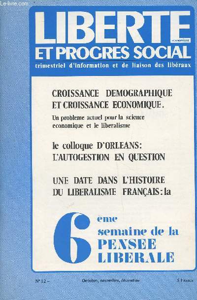 Libert conomique et progrs social n12 - Oct. nov. dc. 73 - Croissance dmographique et croissance conomique par Luc Bourcier de Carbon - L'autogestion en question par Albert Garand - Une date dans l'histoire du libralisme franais : la 6me Semaine