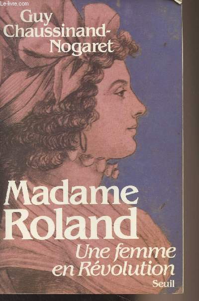 Madame Roland, une femme en Rvolution