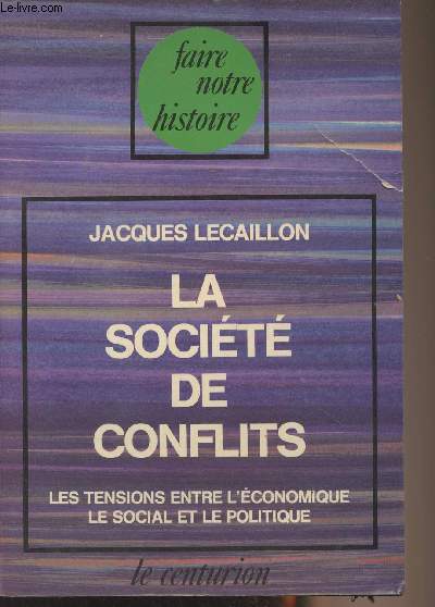 La socit des conflits - Les tensions entre l'conomique, le social et le politique - 