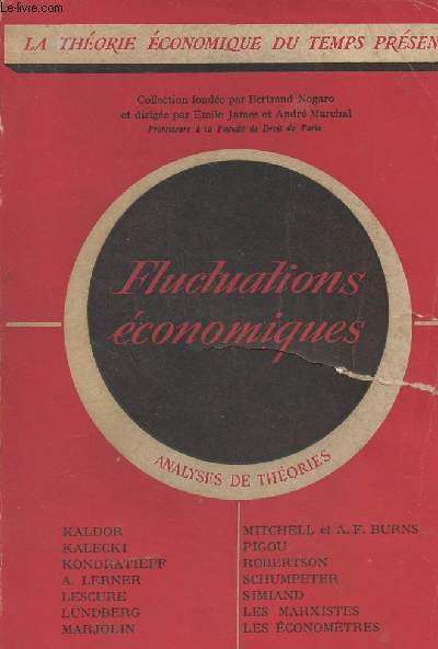 Fluctuations conomiques - Tome deuxime - Analyses de thories : Kaldor, Kalecki, Kondratieff, Lerner, Lescure, Lundberg, Marjolin, Mitchell et Burns, Pigou, Robertson, Schumpeter, Simiand, Les marxistes, Les conomtres