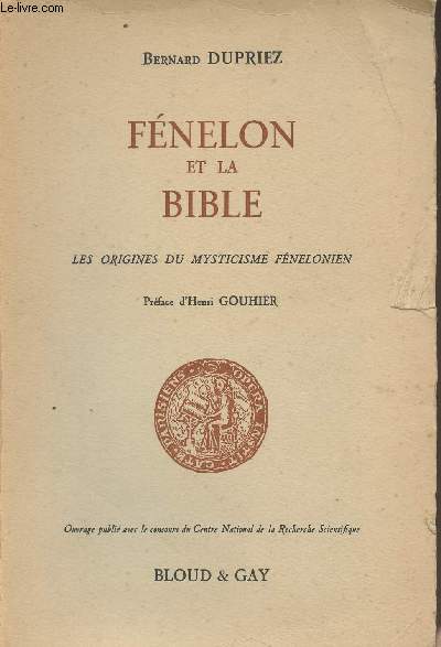 Fnelon et la bible - Les origines du mysticisme fnelonien - 