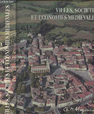Villes, socits et conomies mdivales, recueil d'articles de Charles Higounet - 