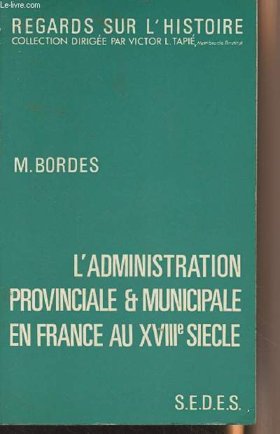 L'administration provinciale & municipale en France au XVIIIe sicle - 