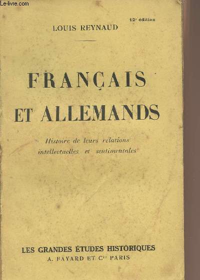 Franais et allemands, histoire de leurs relations intellectuelles et sentimentales - 