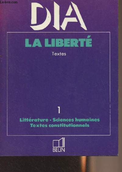 La libert 1. Littrature, science humaines, textes constitutionnels - Collection DIA
