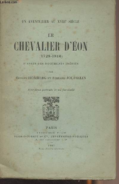 Le chevalier d'Eon (1728-1810) d'aprs des documents indits - Un aventurier au XVIIIe sicle