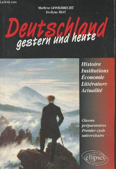 Deutschland gestern und heute - Histoire, institutions, conomie, littrature, actualit - Classes prparatoires, premier cycle universitaire