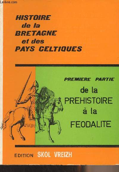 Histoire de la Bretagne et des Pays Celtiques - Premire partie : De la prhistoire  la fodalit