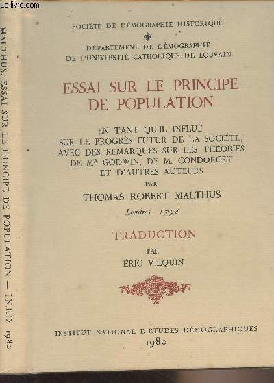 Essai sur le principe de population en tant qu'il influe sur le progrs futur de la socit, avec des remarques sur les thories de Mr Godwin, de M.Condorcet et d'autres auteurs - Socit de dmographie historique