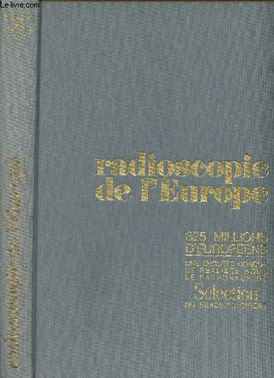 Radioscopie de l'Europe - 325 millions d'Europens, une enqute conue et ralise sous le patronage de Slection du Reader's Digest