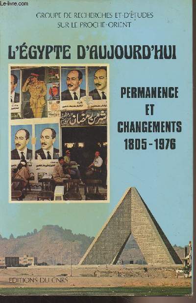 L'Egypte d'aujourd'hui permanence et changements 1805-1976 - Groupe de recherches et d'tudes sur le Proche Orient