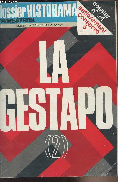 Historama, Hors srie n24 - Dossier Historama sur... La Gestapo (2) : La cration de la Gestapo - Nuremberg : les Organisations accuses - Aprs l'incendie du Reichstag - La nuit des longs couteaux - La vie  Berlin sous l'oeil de la Gestapo - La mystri
