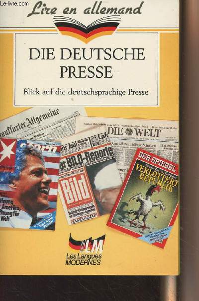 Die deutsche Presse - Blick auf die deutschsprachige Presse (Deutschland, sterreich, Schweiz) - 