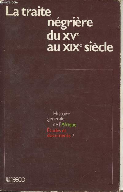 La traite ngrire du XVe au XIXe sicle - Documents de travail et compte rendu de la Runion d'experts organise par l'Unesco  Port-au-Prince, Hati, 31 janvier - 4 fvrier 1978 - 