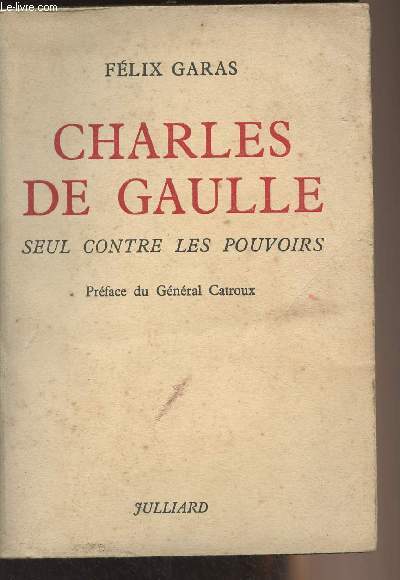 Charles de Gaulle, seul contre les pouvoirs