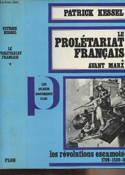 Le proltariat franais - Tome 1 : Avant Marx 1789-1830-1848 Les rvolutions escamotes - 