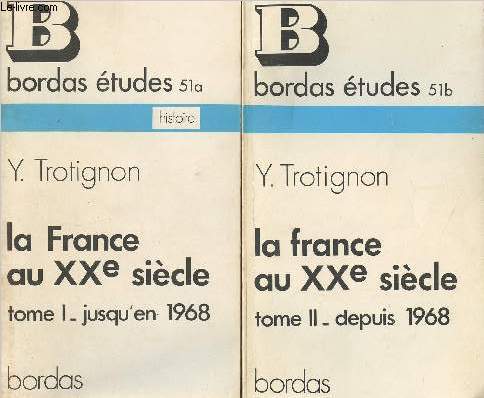 La France au XXe sicle - En 2 tomes - I/ Jusqu'en 1968 - II/ Depuis 1968 - 