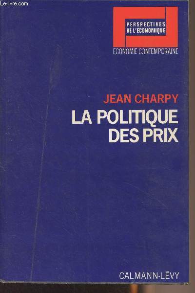 La politique des prix - Comment stabiliser les prix dans les conomies industrielles ? - 