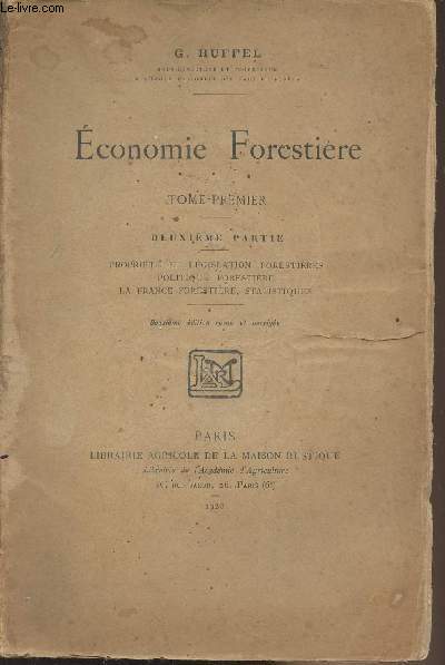 Economie forestire - Tome premier - 2e partie : Proprit et lgislation forestires, politique forestire, la France forestire, statistiques - 2e dition revue et corrige