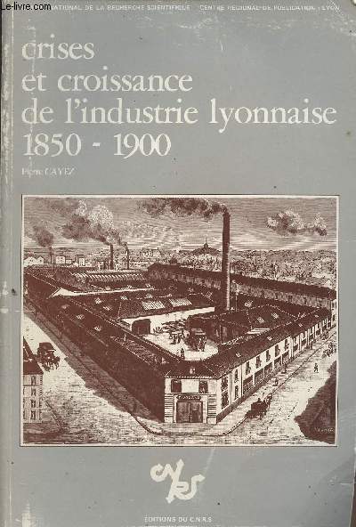Crises et croissance de l'industrie lyonnaise 1850-1900