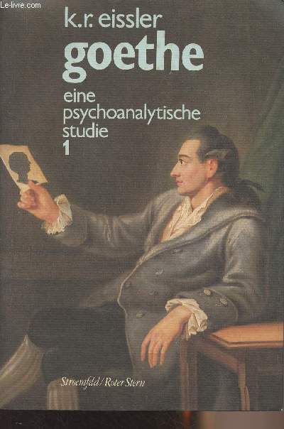 Goethe eine psychoanalytische studie 1775-1786 - 1 - Aus dem Amerikanischen bersetzt von Peter Fischer