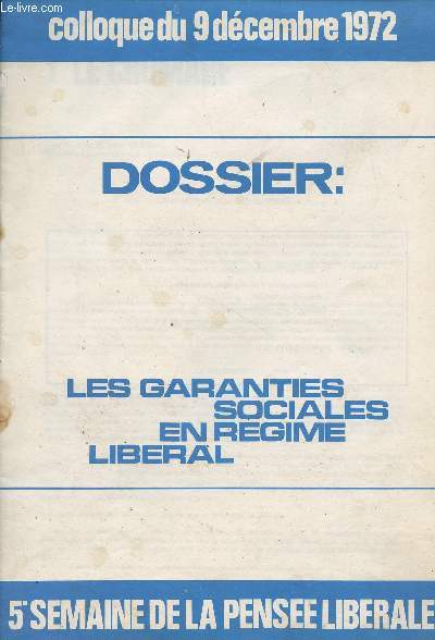 Dossier : Les garanties sociales en rgime libral - 5e semaine de la Pense librale, Colloque du 9 dcembre 1972