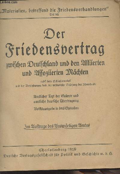 Der Friedensvertrag zwischen Deutschland und den Alliierten und Assoziierten Mchten, nebst dem Schlussprotokoll und der Vereinbarung betr. die militrische Besetzung der Rheinlande - 