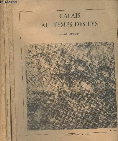 Calais au temps des Lys - 3 tomes - Tomes I, II et IV (tome 3 manquant)