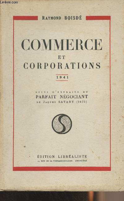 Commerce et corporations - 1941- suivi d'extraits du Parfait ngociant de Jacques Savary (1675)