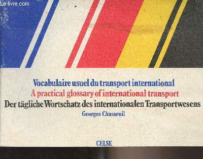 Vocabulaire usuel du transport international - A practical glossary of international transport - Der tgliche Wortschatz des internationalen Transportwesens