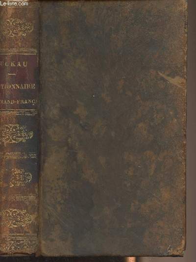 Dictionnaire classique allemand-franais contenant 1 tous les mots employs par les bons auteurs et dans la conversation - 2 l'tymologie, l'explication, les formes irrgulires et les sens divers de mots - 4e dition