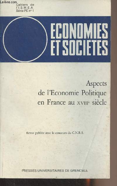 Economies et sociétés - Cahiers de l'I.S.M.E.A. Série P.E., histoire de la pensée économique n°1 - Aspects de l'économie politique en France au XVIIIe siècle