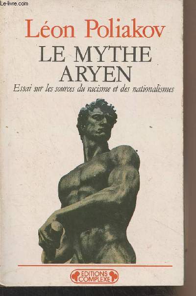 Le mythe aryen - Essai sur les sources du racisme et des nationalismes - 